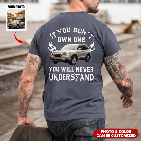 Custom Car Photo Shirt - Personalized If You Don't Own One You Will Never Understand Backside Shirt